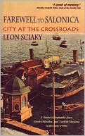 Book cover image of Farewell to Salonica: City at the Crossroads by Leon Sciaky