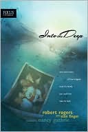 Book cover image of Into the Deep: One Man's Story of How Tragedy Took His Family but Could Not Take His Faith by Robert T. Rogers