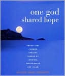 Book cover image of One God, Shared Hope: Twenty Threads Shared by Judaism, Christianity, and Islam by Maggie Oman Shannon
