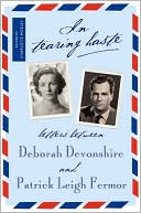 Patrick Leigh Fermor: In Tearing Haste: Letters between Deborah Devonshire and Patrick Leigh Fermor