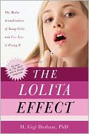 Book cover image of The Lolita Effect: The Media Sexualization of Young Girls and Five Keys to Fixing It by M. Gigi Durham