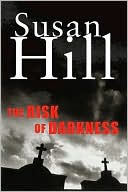 Susan Hill: The Risk of Darkness (Simon Serrailler Series #3)