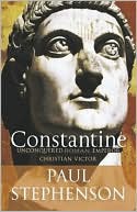Paul Stephenson: Constantine: Unconquered Emperor, Christian Victor