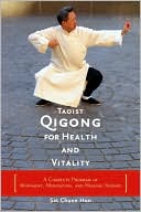 Book cover image of Taoist Qigong for Health and Vitality: A Complete Program of Movement, Meditation, and Healing Sounds by Sat Chuen Hon