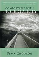 Pema Chodron: Comfortable with Uncertainty: 108 Teachings on Cultivating Fearlessness and Compassion