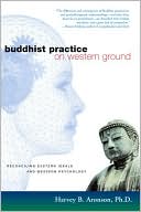 Harvey Aronson: Buddhist Practice on Western Ground: Reconciling Eastern Ideals and Western Psychology