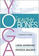 Book cover image of Yoga for Healthy Bones: A Woman's Guide by Linda Sparrowe