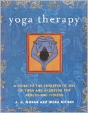 Book cover image of Yoga Therapy: A Guide to the Therapeutic Use of Yoga and Ayurveda for Health and Fitness by A.G. Mohan