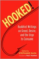 Book cover image of Hooked!: Buddhist Writings on Greed, Desire, and the Urge to Consume by Stephanie Kaza