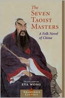 Eva Wong: Seven Taoist Masters: A Folk Novel of China