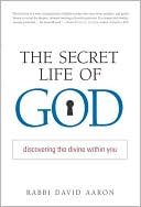 Book cover image of The Secret Life of God: Discovering the Divine within You by David Aaron