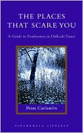 Book cover image of The Places That Scare You: A Guide to Fearlessness in Difficult Times by Pema Chodron