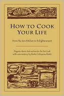Book cover image of How to Cook Your Life: From the Zen Kitchen to Enlightenment by Dogen Dogen