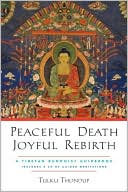 Tulku Thondup: Peaceful Death, Joyful Rebirth: A Tibetan Buddhist Guidebook