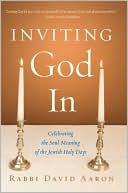 David Aaron: Inviting God In: Celebrating the Soul-Meaning of the Jewish Holy Days