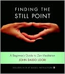 Book cover image of Finding the Still Point: A Beginner's Guide to Zen Meditation by John Daido Loori