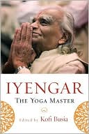 Kofi Busia: Iyengar: The Yoga Master