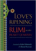 Rumi: Love's Ripening: Rumi on the Heart's Journey