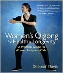 Book cover image of Women's Qigong for Health and Longevity: A Practical Guide for Women Forty and Older by Deborah Davis