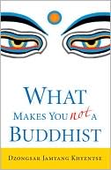 Dzongsar Jamyang Khyentse: What Makes You Not a Buddhist