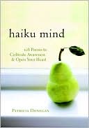 Patricia Donegan: Haiku Mind: 108 Poems to Cultivate Awareness and Open Your Heart