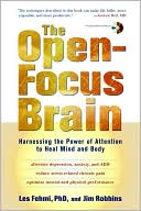 Book cover image of Open-Focus Brain: Harnessing the Power of Attention to Heal Mind and Body by Les Fehmi