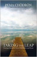 Pema Chodron: Taking the Leap: Freeing Ourselves from Old Habits and Fears