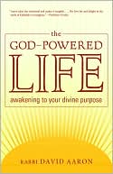 Book cover image of The God-Powered Life: Awakening to Your Divine Purpose by David Aaron