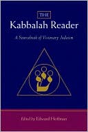 Book cover image of The Kabbalah Reader: A Sourcebook of Visionary Judaism by Edward Hoffman