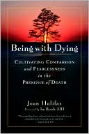 Joan Halifax: Being with Dying: Cultivating Compassion and Fearlessness in the Presence of Death