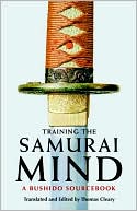 Thomas Cleary: Training the Samurai Mind: A Bushido Sourcebook