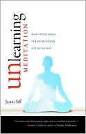 Jason Siff: Unlearning Meditation: What to Do When the Instructions Get In the Way