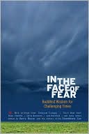 Barry Boyce: In the Face of Fear: Buddhist Wisdom for Challenging Times