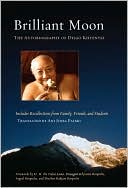 Sogyal Rinpoche: Brilliant Moon: The Autobiography of Dilgo Khyentse