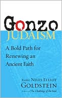 Book cover image of Gonzo Judaism: A Bold Path for Renewing an Ancient Faith by Niles Elliot Goldstein