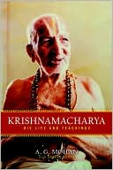 A.G. Mohan: Krishnamacharya: His Life and Teachings