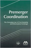 Book cover image of Premerger Coordination: The Emerging Law of Gun Jumping and Information Exchange by William R. Vigdor