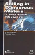 E. Michael Power: Sailing in Dangerous Waters: A Director's Guide to Data Governance