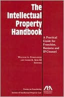 William A. Finklestein: Intellectual Property Handbook: A Practical Guide for Franchise, Business and IP Counsel