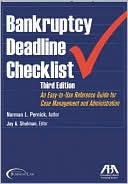 Norman L. Pernick: Bankruptcy Deadline Checklist: An Easy-to-Use Reference Guide for Case Management and Administration