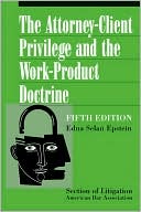 Book cover image of Attorney-Client Privilege and the Work-Product Doctrine by Edna Epstein