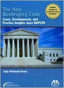 Sally McDonald Henry: New Bankruptcy Code: Cases, Developments, and Practice Insights since BAPCPA