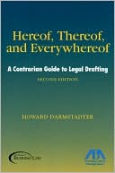 Book cover image of Hereof, Thereof, and Everywhereof, Second Edition: A Contrarian Guide to Legal Drafting by Howard Darmstadter