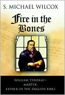 S. Michael Wilcox: Fire in the Bones