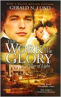 Gerald N. Lund: Pillar of Light (The Work and the Glory Series, Vol. 1)