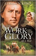 Gerald N. Lund: The Work and the Glory: All Is Well, Vol. 9