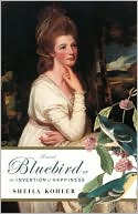 Sheila Kohler: Bluebird, or The Invention of Happiness