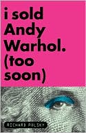 Richard Polsky: I Sold Andy Warhol (Too Soon)
