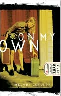 Melody Carlson: On My Own (Diary of a Teenage Girl Series #4)