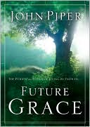 John Piper: Future Grace